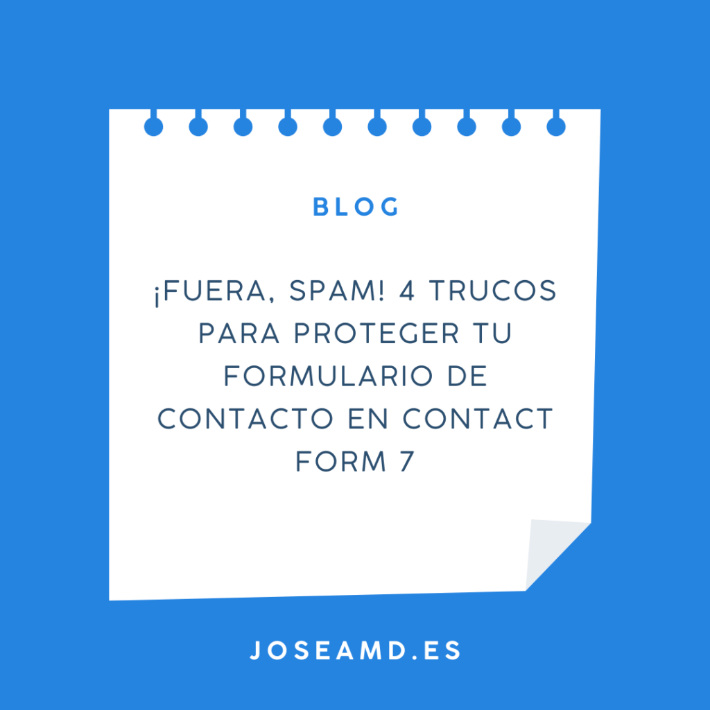 ¡Fuera, Spam! 4 Trucos para proteger tu formulario de contacto en Contact Form 7